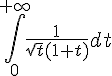 \Large \Bigint_{0}^{+\infty}\frac{1}{\sqrt{t}(1+t)}dt
